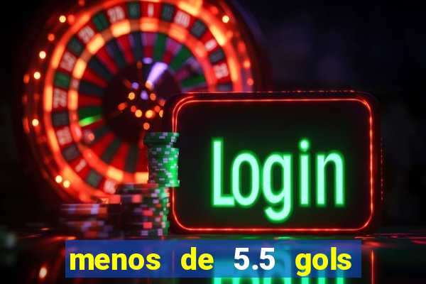 menos de 5.5 gols o que significa